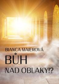 E-kniha Bůh nad oblaky!? - Bianca Maierová