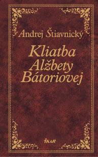 E-kniha Kliatba Alžbety Bátoriovej - Andrej Štiavnický