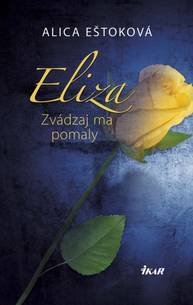 E-kniha Eliza: Zvádzaj ma pomaly - Alica Eštoková