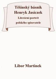 E-kniha Těšínský básník Henryk Jasiczek - Libor Martinek