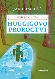 E-kniha Poslední slza - Huggigovo proroctví - Jan Chmelář