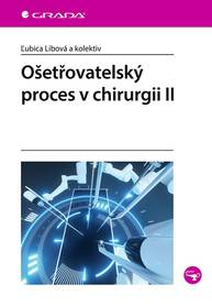 E-kniha Ošetřovatelský proces v chirurgii II - kolektiv a, Ľubica Libová