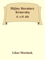 E-kniha Dějiny literatury Krnovska (I. a II. díl) - Doc. PhDr. Libor Martinek Ph.D.