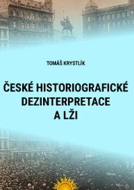 E-kniha České historiografické dezinterpretace a lži - Tomáš Krystlík