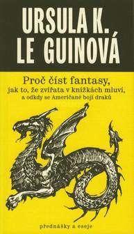 E-kniha Proč číst fantasy, jak to, že zvířata v knížkách mluví, a odkdy se Američané bojí draků - Ursula K. Le Guinová