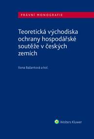 E-kniha Teoretická východiska ochrany hospodářské soutěže v českých zemích - autorů kolektiv