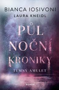 E-kniha Půlnoční kroniky: Temný amulet - Bianca Iosivoni, Laura Kneidl