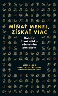 E-kniha Míňať menej, získať viac - Liesl Clark, Rebecca Rockefeller