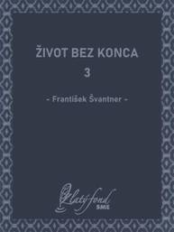 E-kniha Život bez konca 3 - František Švantner