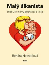 E-kniha Malý šikanista, aneb, Jak mámy přicházejí o iluze - Renáta Navrátilová