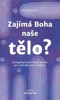 E-kniha Zajímá Boha naše tělo? - Sam Allberry