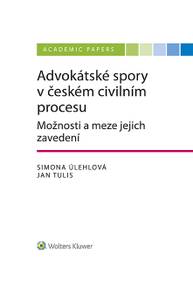 E-kniha Advokátské spory v českém civilním procesu. Možnosti a meze jejich zavedení - Jan Tulis, Helena Úlehlová