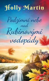 E-kniha Podzimní nebe nad Rubínovými vodopády - Holly Martin