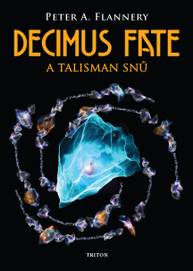 E-kniha Decimus Fate a talisman snů - Peter A. Flannery