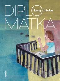 E-kniha Diplomatka - Lucy Fricke