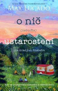 E-kniha O nič (nebuďte) ustarostení – pre mladých čitateľov - Max Lucado, Andrea Lucado