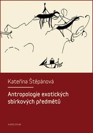 E-kniha Antropologie exotických sbírkových předmětů - Kateřina Veleta Štěpánová