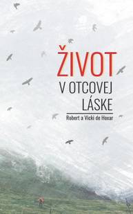 E-kniha Život v Otcovej láske - Robert de Hoxar, Vicki de Hoxar