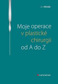 E-kniha Moje operace v plastické chirurgii od A do Z - Jan Měšťák