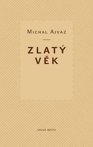 E-kniha Zlatý věk - Michal Ajvaz