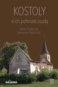 E-kniha Kostoly a ich pohnuté osudy - Alexandra Podolinská, Štefan Podolinský