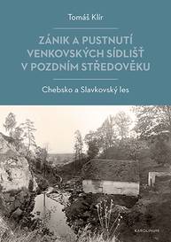 E-kniha Zánik a pustnutí venkovských sídlišť v pozdním středověku - Tomáš Klír