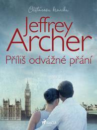 E-kniha Příliš odvážné přání - Jeffrey Archer