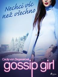 E-kniha Gossip Girl: Nechci víc než všechno (3. díl) - Cecily von Ziegesarová