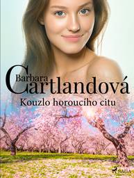 E-kniha Kouzlo horoucího citu - Barbara Cartlandová