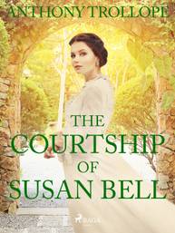 E-kniha The Courtship of Susan Bell - Anthony Trollope