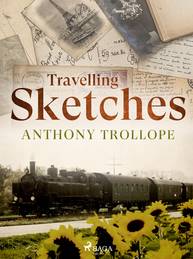 E-kniha Travelling Sketches - Anthony Trollope