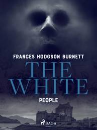 E-kniha The White People - Frances Hodgson Burnett