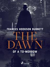 E-kniha The Dawn of a To-Morrow - Frances Hodgson Burnett