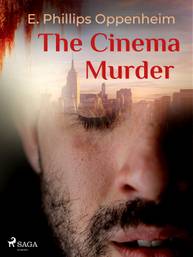 E-kniha The Cinema Murder - Edward Phillips Oppenheim