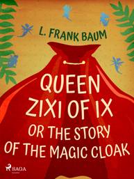 E-kniha Queen Zixi of Ix or The Story or the Magic Cloak - L. Frank Baum