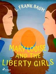 E-kniha Mary Louise and the Liberty Girls - L. Frank Baum