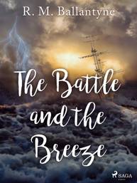 E-kniha The Battle and the Breeze - R. M. Ballantyne