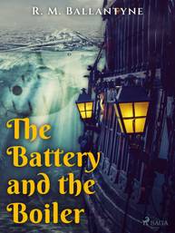 E-kniha The Battery and the Boiler - R. M. Ballantyne