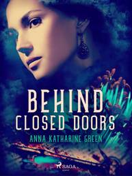 E-kniha Behind Closed Doors - Anna Katharine Green