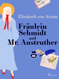 E-kniha Fräulein Schmidt and Mr. Anstruther - Elizabeth von Arnim