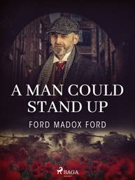 E-kniha A Man Could Stand Up - Ford Madox Ford