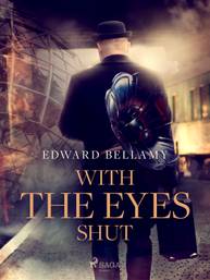 E-kniha With the Eyes Shut - Edward Bellamy