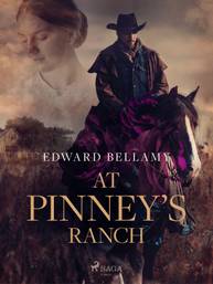 E-kniha At Pinney's Ranch - Edward Bellamy