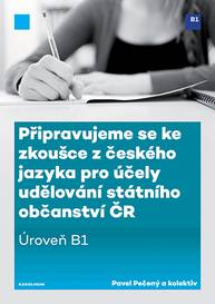 E-kniha Připravujeme se ke zkoušce z českého jazyka pro účely udělování státního občanství ČR (úroveň B1) - Pavel Pečený