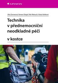 E-kniha Technika v přednemocniční neodkladné péči v kostce - Jitka Zemanová, Roman Gřegoř, Petr Matouch, Vlasta Vařeková