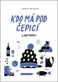 E-kniha Kdo má pod čepicí a jiné povídky - Marie Rejfová