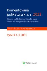 E-kniha Komentovaná judikatura k a. s. 2023. Stručný přehled aktuální soudní praxe v otázkách a odpovědích s komentářem - David Reiterman, Ivan Chalupa