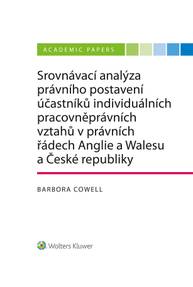 E-kniha Srovnávací analýza právního postavení účastníků individuálních pracovněprávních vztahů v právních řádech Anglie a Walesu a České republiky - Barbora Cowell