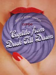 E-kniha Cupido from Dusk Till Dawn: A Collection of the Best Erotic Short Stories - Cupido