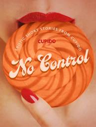 E-kniha No Control - and Other Erotic Short Stories from Cupido - Cupido